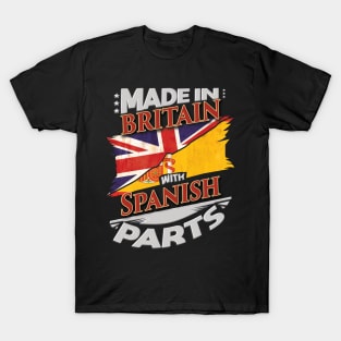 Made In Britain With Spanish Parts - Gift for Spanish From Spain T-Shirt